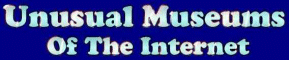 Unusual Museums of the Internet
